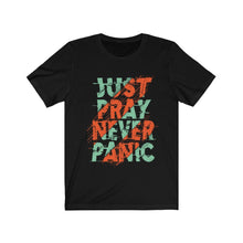 Load image into Gallery viewer, Just Pray Never Panic
