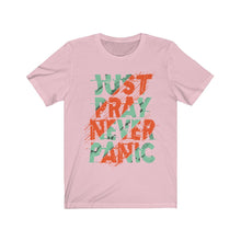 Load image into Gallery viewer, Just Pray Never Panic
