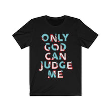 Load image into Gallery viewer, Only God Can Judge Me
