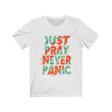 Load image into Gallery viewer, Just Pray Never Panic
