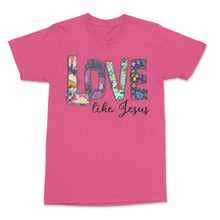 Load image into Gallery viewer, Love Like Jesus Inspiration T Shirts
