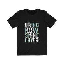 Load image into Gallery viewer, Grind Now Shine Later Inspiration Quote
