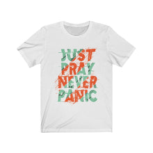 Load image into Gallery viewer, Just Pray Never Panic
